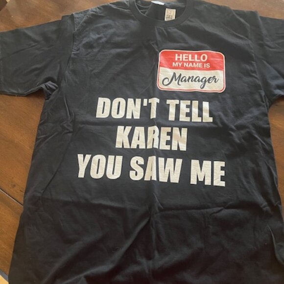 Dont Tell Karen you saw me (Manager's Tshirt) Men's Large. Black - Picture 1 of 3